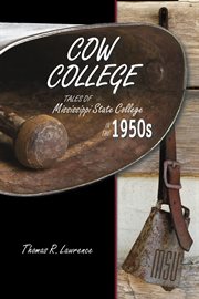 Cow college: tales of Mississippi State College in the 1950s cover image