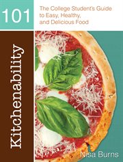 Kitchenability 101: the college student's guide to easy, healthy, and delicious food cover image