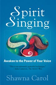 Spirit singing. Awaken to the Power of Your Voice cover image