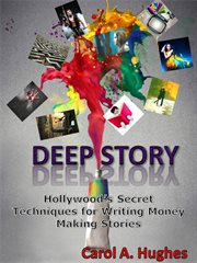 Deep story. Hollywood's Secret Techniques for Writing Money Making Stories cover image