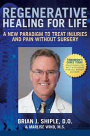 Regenerative healing for life: a new paradigm to treat injuries and pain without surgery cover image