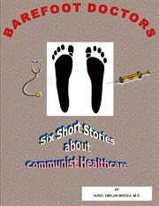 Barefoot doctors: a collection of six short stories about healthcare disaster in communist Romania cover image