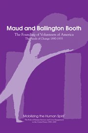 Maud and ballington booth: the founding of volunteers of america. The Seeds of Change 1890-1935 cover image