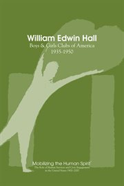William edwin hall. Boys and Girls Clubs, 1935-1950 cover image