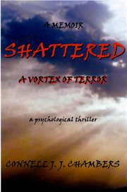 Shattered: vortex of terror : a psychological thriller cover image