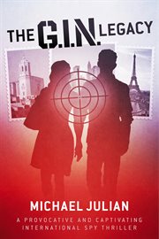 The g.i.n. legacy. A Provocative And Captivating International Spy Thriller cover image