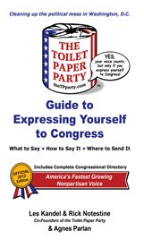 The Toilet Paper Party guide to expressing yourself to Congress: what to say, how to say it, where to send it cover image