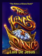 The kings of dance. The History of Bronx Rock! cover image