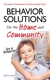 Behavior solutions for the home and community: a handy reference guide for parents and caregivers cover image
