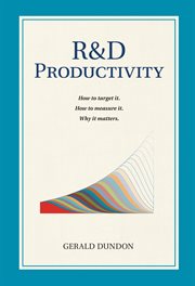 R&d productivity. How to Target It. How to Measure It. Why It Matters cover image