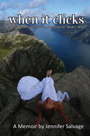 When it clicks: one woman's journey from solo hiker to "Model" wife cover image