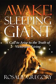 Awake! sleeping giant. A Call to Arise to the Truth of Victorious Living cover image