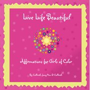 Live life beautiful. Affirmations for Girls of Color cover image