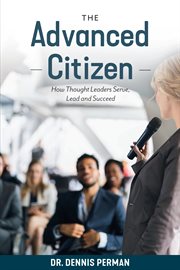 The advanced citizen. How Thought Leaders Serve, Lead and Succeed cover image