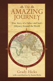 The Amazing journey: true story of a father and son's odyssey around the world cover image