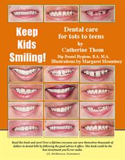 Keep kids smiling. Dental Care For Tots To Teens cover image