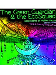 The green guardian and the ecosquad. Descendants of Mother Nature cover image