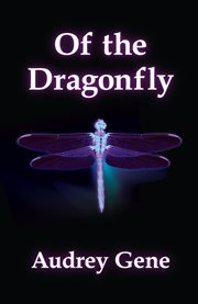 Of the dragonfly: a novel cover image
