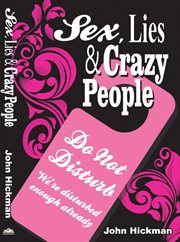 Sex, lies & crazy people cover image