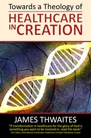 Towards a theology of healthcare in creation cover image