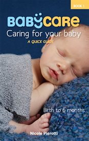 Babycare: caring for your baby - birth to 6 months cover image