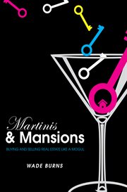 Martinis & mansions: buying and selling real estate cover image