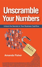 Unscramble your numbers. Unlock the Secrets to Your Business Cashflow cover image