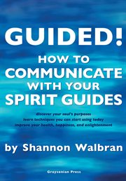 Guided!. How to Communicate with your Spirit Guides cover image
