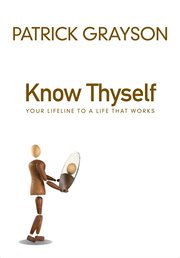 Know thyself. Your Lifeline to a Life that Works cover image