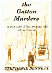 The Gatton murders: a true story of lust, vengeance and vile retribution cover image