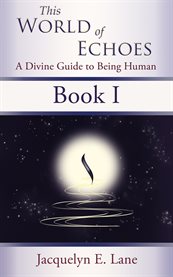 This world of echoes: a divine guide to being human cover image