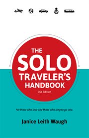 The solo traveler's handbook: for those who love and those who long to go solo cover image