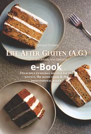 Life After Gluten (A.G.), Volume 1 : Breakfasts & Desserts cover image