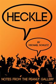 Heckle: notes from the peanut gallery cover image