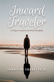 Inward traveler. 51 Ways to Explore the World Mindfully cover image