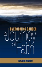 Overcoming cancer: a journey of faith cover image