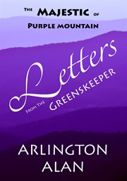 The majestic of purple mountain: letters from the greenskeeper cover image