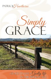 Simply grace. Grace to Live a Godly Life in this Present Age cover image
