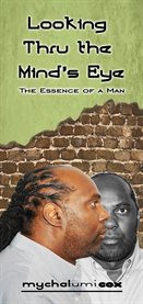 Looking thru the mind's eye. The Essence of a Man cover image