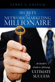 Secrets of a network marketing millionaire. An Insider's Guide to Achieving Ultimate Success cover image