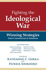 Fighting the ideological war: winning strategies from Communism to Islamism cover image