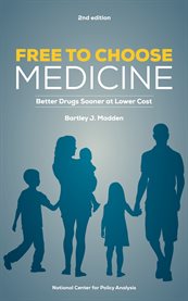 Free to choose medicine: better drugs sooner at lower cost cover image