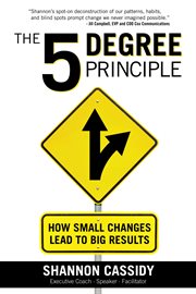 The 5 degree principle. How Small Changes Lead to Big Results cover image
