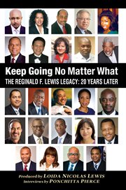Keep going no matter what: the Reginald F. Lewis legacy: 20 years later cover image