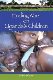 Ending wars on Uganda's children cover image