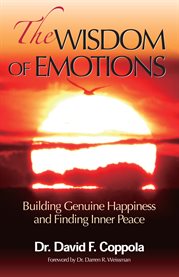 The WISDOM OF EMOTIONS: Building Genuine Happiness and Finding Inner Peace cover image