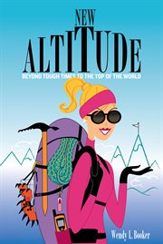 New altitude: beyond tough times to the top of the world cover image