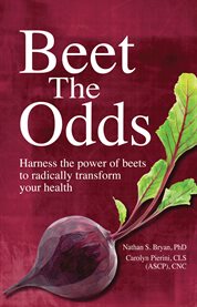 Beet the odds: harness the power of beets to radically transform your health cover image