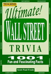Ultimate wall street trivia. 1001 Fun and Fascinating Facts cover image