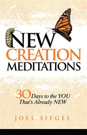 New creation meditations. 30 Days to the YOU That's Already NEW cover image